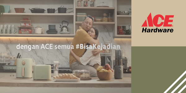 ACE Hardware Indonesia Buat Iklan Yang Relate dengan Kehidupan Rumah Tangga